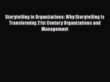 Read Storytelling in Organizations: Why Storytelling Is Transforming 21st Century Organizations