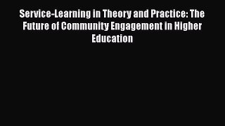 Download Service-Learning in Theory and Practice: The Future of Community Engagement in Higher