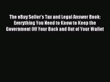 Read The eBay Seller's Tax and Legal Answer Book: Everything You Need to Know to Keep the Government