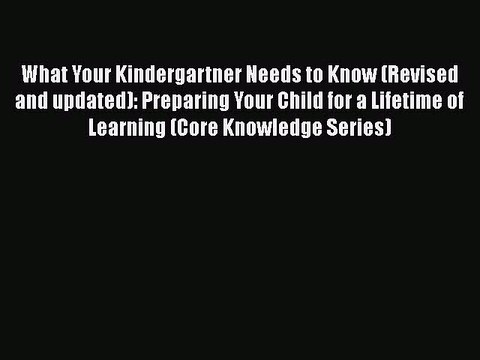 Read What Your Kindergartner Needs to Know (Revised and updated): Preparing Your Child for