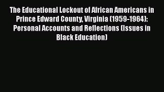 Read The Educational Lockout of African Americans in Prince Edward County Virginia (1959-1964):