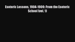 Read Esoteric Lessons 1904-1909: From the Esoteric School (vol. 1) Ebook Free