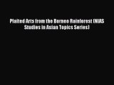 PDF Plaited Arts from the Borneo Rainforest (NIAS Studies in Asian Topics Series)  Read Online