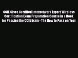 Read CCIE Cisco Certified Internetwork Expert Wireless Certification Exam Preparation Course
