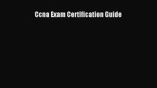 Read Ccna Exam Certification Guide Ebook Free