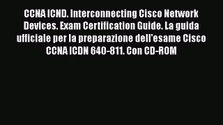 Read CCNA ICND. Interconnecting Cisco Network Devices. Exam Certification Guide. La guida ufficiale