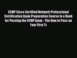 Read CCNP Cisco Certified Network Professional Certification Exam Preparation Course in a Book