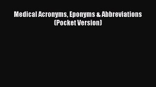 Read Book Medical Acronyms Eponyms & Abbreviations (Pocket Version) E-Book Free