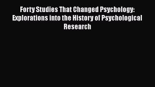 Read Book Forty Studies That Changed Psychology: Explorations into the History of Psychological
