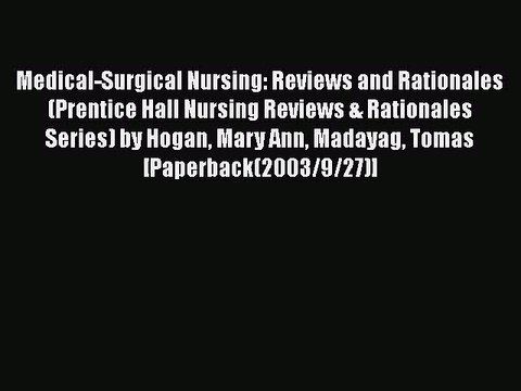 Download Medical-Surgical Nursing: Reviews and Rationales (Prentice Hall Nursing Reviews &