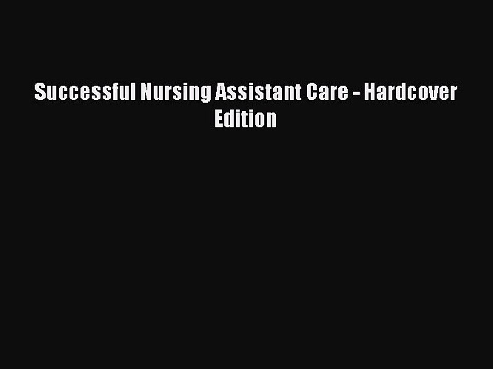 Download Successful Nursing Assistant Care - Hardcover Edition Ebook Free