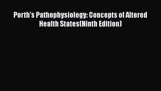 Read Book Porth's Pathophysiology: Concepts of Altered Health States(Ninth Edition) ebook textbooks