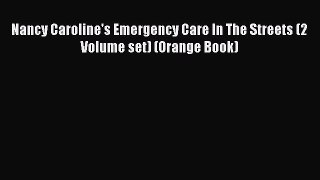 Read Book Nancy Caroline's Emergency Care In The Streets (2 Volume set) (Orange Book) E-Book