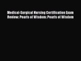 Read Medical-Surgical Nursing Certification Exam Review: Pearls of Wisdom: Pearls of Wisdom