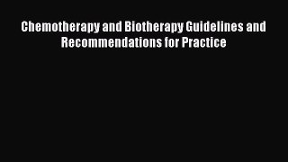 Read Book Chemotherapy and Biotherapy Guidelines and Recommendations for Practice E-Book Free