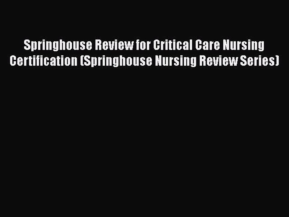 Read Springhouse Review for Critical Care Nursing Certification (Springhouse Nursing Review