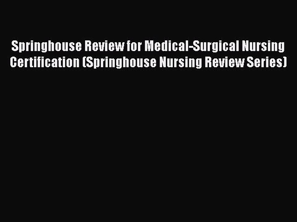 Read Springhouse Review for Medical-Surgical Nursing Certification (Springhouse Nursing Review