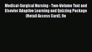 Read Medical-Surgical Nursing - Two-Volume Text and Elsevier Adaptive Learning and Quizzing
