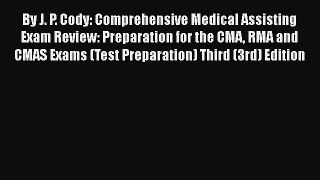 Read By J. P. Cody: Comprehensive Medical Assisting Exam Review: Preparation for the CMA RMA