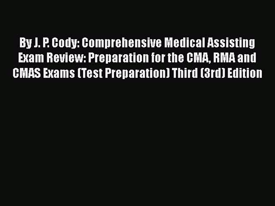 Read By J. P. Cody: Comprehensive Medical Assisting Exam Review: Preparation for the CMA RMA