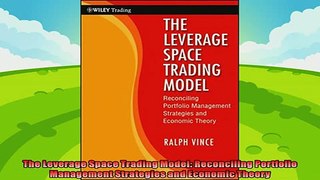 behold  The Leverage Space Trading Model Reconciling Portfolio Management Strategies and Economic