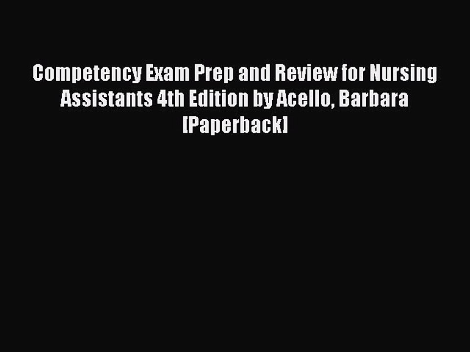 Read Competency Exam Prep and Review for Nursing Assistants 4th Edition by Acello Barbara [Paperback]