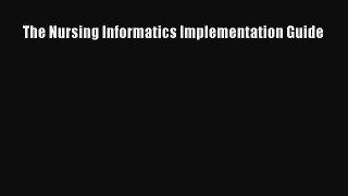 Read Book The Nursing Informatics Implementation Guide E-Book Free