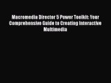 Read Macromedia Director 5 Power Toolkit: Your Comprehensive Guide to Creating Interactive