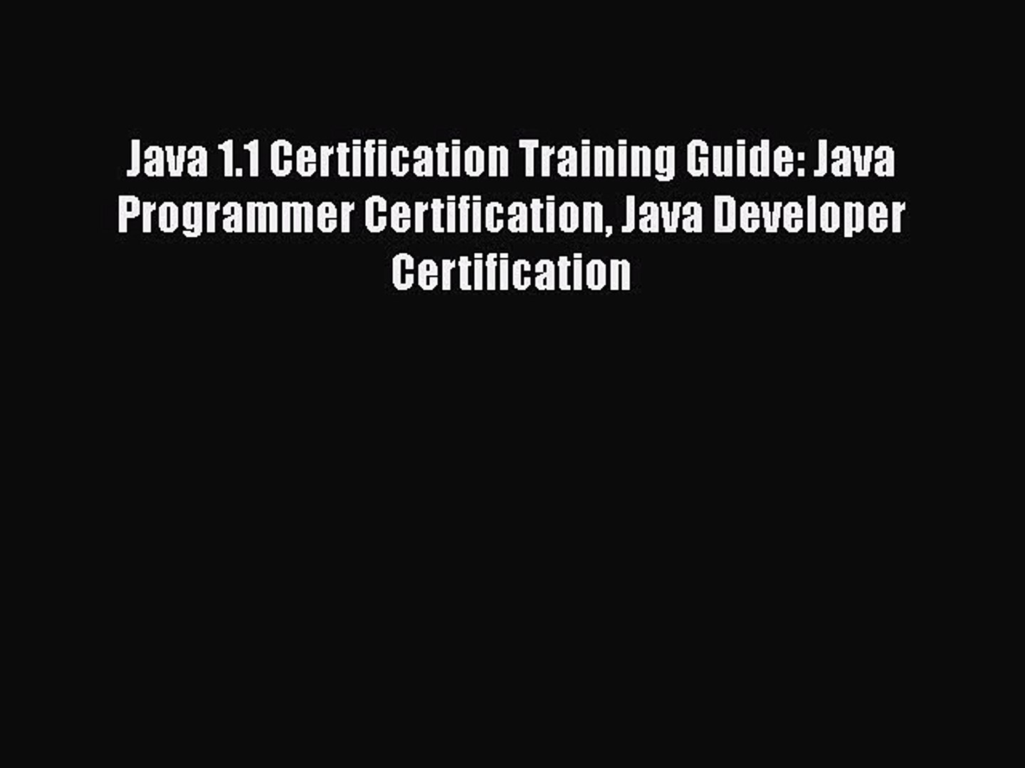 Read Java 1.1 Certification Training Guide: Java Programmer Certification Java Developer Certificati