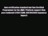 Read Java certification standard text-Sun Certified Programmer for the JAVA 2 Platform support