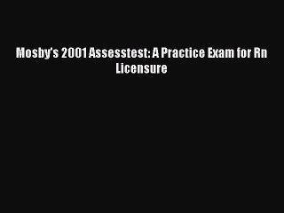 Read Mosby's 2001 Assesstest: A Practice Exam for Rn Licensure Ebook Free
