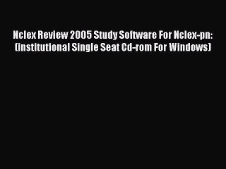 Read Nclex Review 2005 Study Software For Nclex-pn: (institutional Single Seat Cd-rom For Windows)