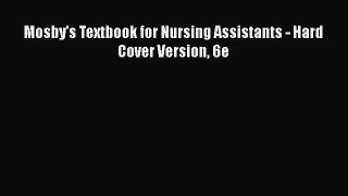 Read Book Mosby's Textbook for Nursing Assistants - Hard Cover Version 6e E-Book Free