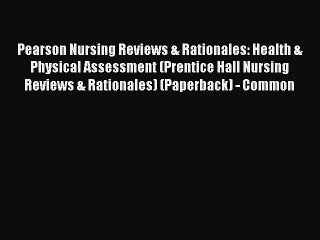 Read Pearson Nursing Reviews & Rationales: Health & Physical Assessment (Prentice Hall Nursing