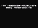 Download How to Recruit and Hire Great Software Engineers: Building a Crack Development Team
