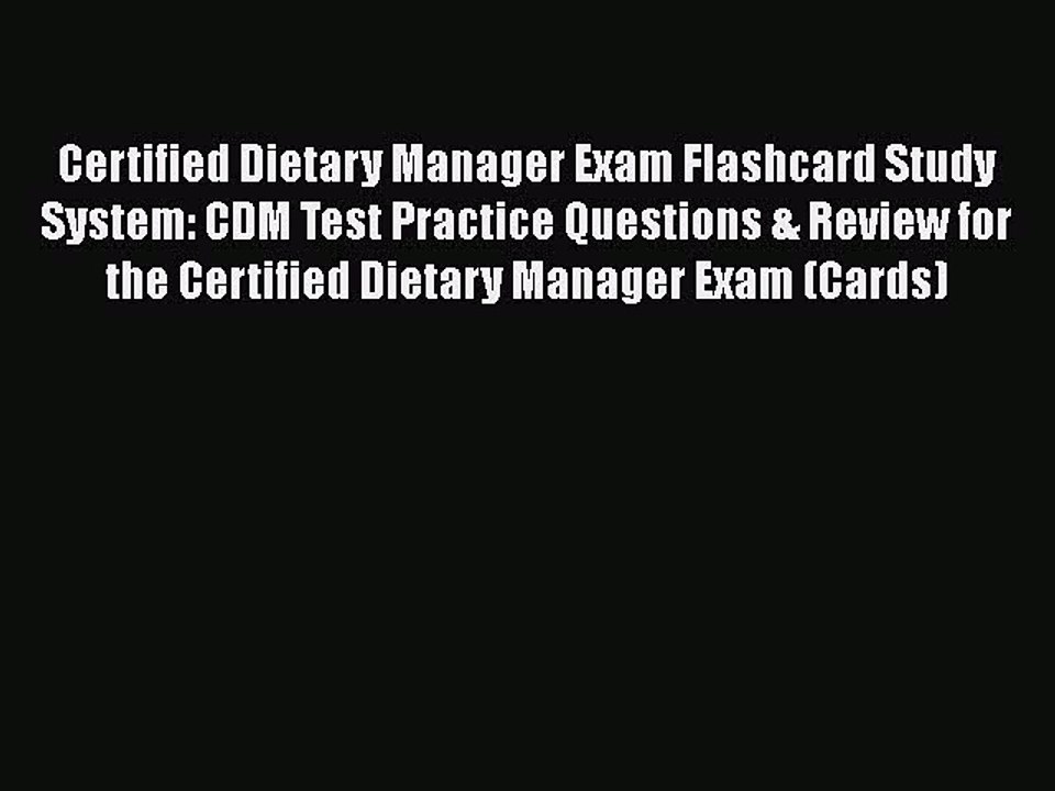 Read Certified Dietary Manager Exam Flashcard Study System: CDM Test Practice Questions & Review