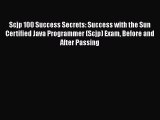 Read SCJP 100 Success Secrets: Success with The Sun Certified Java Programmer (SCJP) Exam before