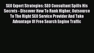 Read SEO Expert Strategies: SEO Consultant Spills His Secrets - Discover How To Rank Higher