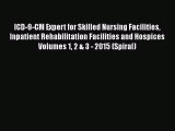 Read Book ICD-9-CM Expert for Skilled Nursing Facilities Inpatient Rehabilitation Facilities