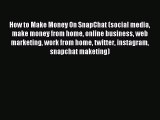 Download How to Make Money On SnapChat (social media make money from home online business web