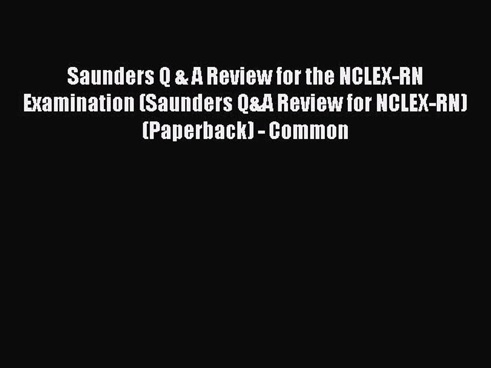 Read Saunders Q & A Review for the NCLEX-RN Examination (Saunders Q&A Review for NCLEX-RN)