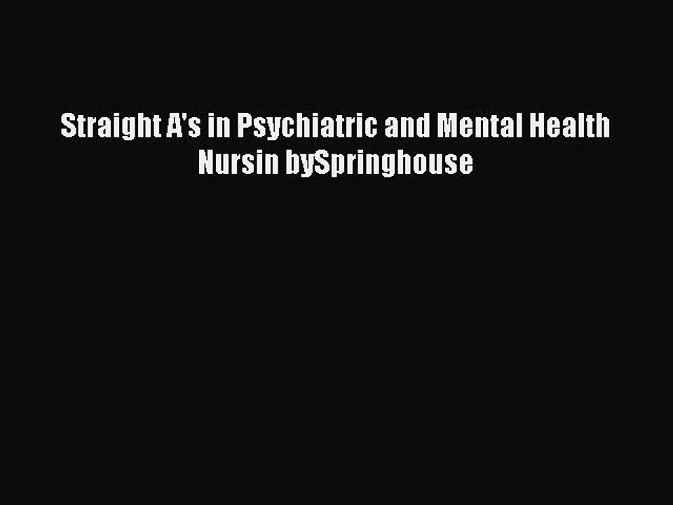 Read Straight A's in Psychiatric and Mental Health Nursin bySpringhouse Ebook Free