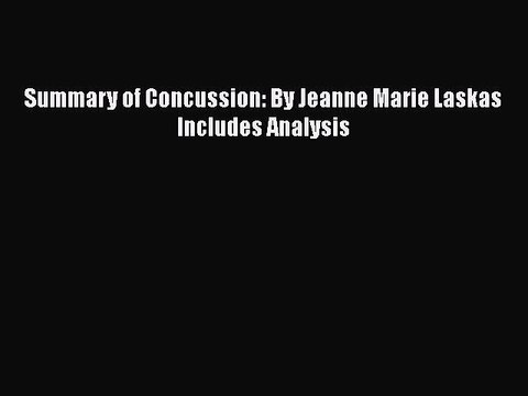 [PDF] Summary of Concussion: By Jeanne Marie Laskas Includes Analysis Read Online