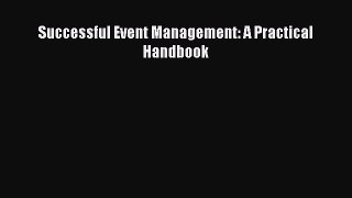 Read Successful Event Management: A Practical Handbook Ebook Free
