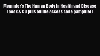 Read Book Memmler's The Human Body in Health and Disease (book & CD plus online access code