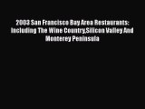 Read 2003 San Francisco Bay Area Restaurants: Including The Wine CountrySilicon Valley And