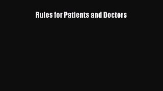 Read Book Rules for Patients and Doctors PDF Free