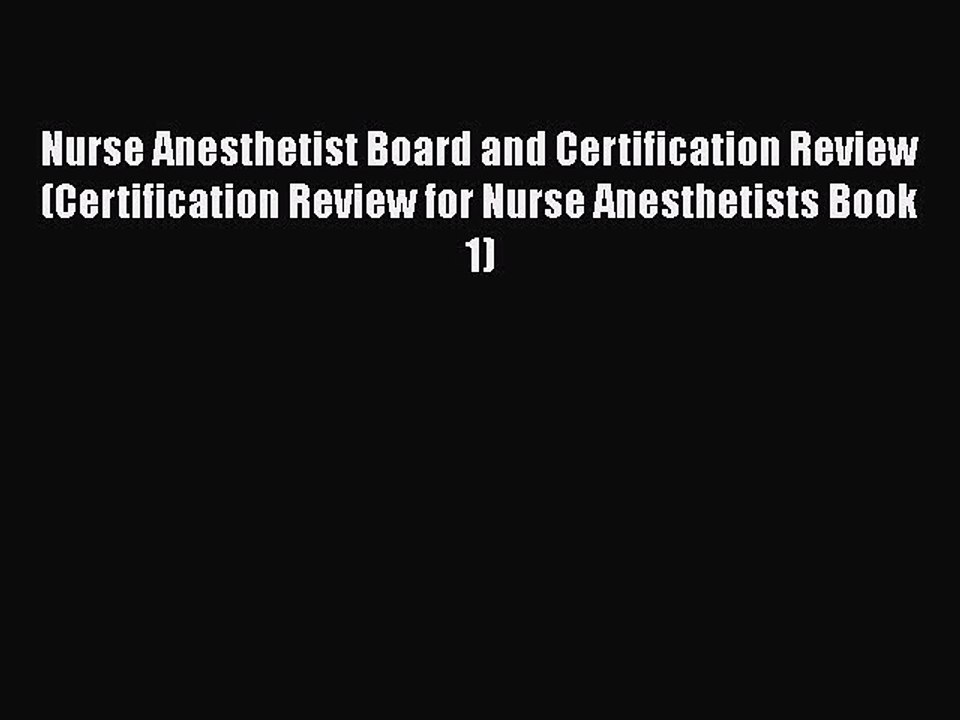 Read Nurse Anesthetist Board and Certification Review (Certification Review for Nurse Anesthetists