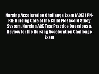 Read Nursing Acceleration Challenge Exam (ACE) I PN-RN: Nursing Care of the Child Flashcard