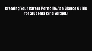 Read Creating Your Career Portfolio: At a Glance Guide for Students (2nd Edition) Ebook Free